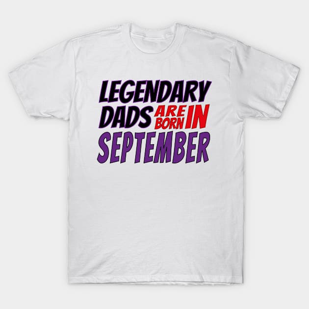 Legendary Dads Are Born In September T-Shirt by V-shirt